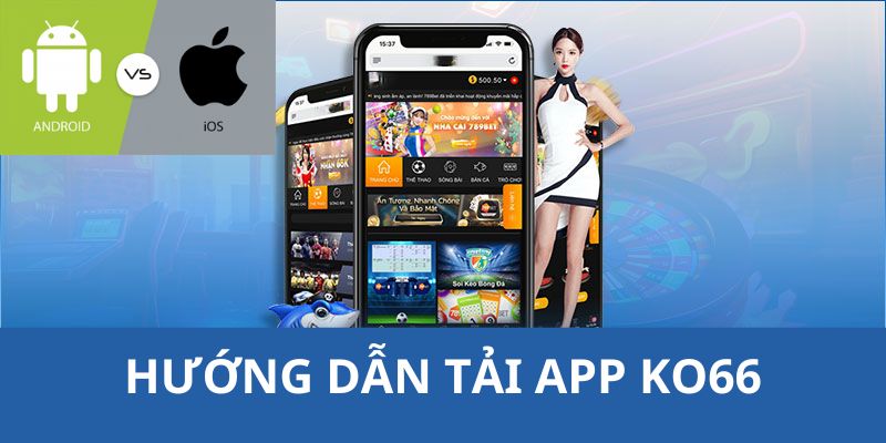 Hướng dẫn tải và cài đặt tải app KO66